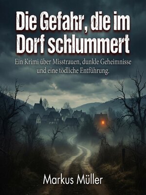 cover image of Die Gefahr, die im Dorf schlummert